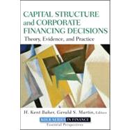 Capital Structure and Corporate Financing Decisions : Theory, Evidence, and Practice 9780470569528