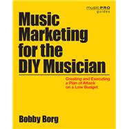Music Marketing for the DIY Musician 9781480369528