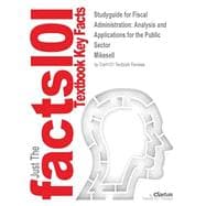 Outlines & Highlights for Fiscal Administration: Analysis and Applications for the Public Sector 9781428809529