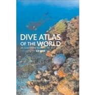 Dive Atlas of the World, 2nd : An Illustrated Guide to the Best Sites 9781592289530