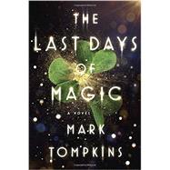 The Last Days of Magic 9780525429531