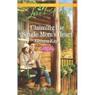 Claiming the Single Mom's Heart 9780373719532