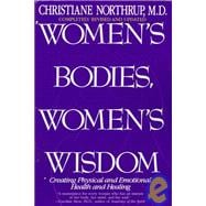Women's Bodies, Women's Wisdom : Creating Physical and Emotional Health and Healing