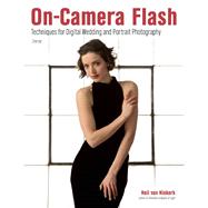 On-Camera Flash Techniques for Digital Wedding and Portrait Photography 9781608959532