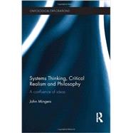 Systems Thinking, Critical Realism and Philosophy: A Confluence of Ideas 9780415519533