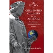 The Legacy of Christopher Columbus in the Americas 9780826519535