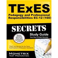 Texes 160 Pedagogy and Professional Responsibilities Ec-12 Exam Secrets Study Guide 9781610729536