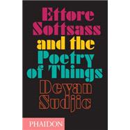 Ettore Sottsass and the Poetry of Things 9780714869537