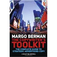 The Copywriter's Toolkit The Complete Guide to Strategic Advertising Copy 9781405199537