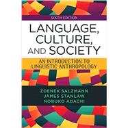 Language, Culture, and Society: An Introduction to Linguistic Anthropology 9780813349541