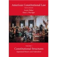 American Constitutional Law, Volume One : Constitutional Structures: Separated Powers and Federalism 9781594609541