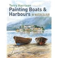 Painting Boats & Harbours in Watercolour 9781844489541
