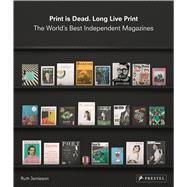 Print Is Dead. Long Live Print 9783791349541