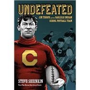 Undefeated: Jim Thorpe and the Carlisle Indian School 