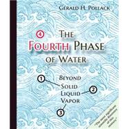 The Fourth Phase of Water: Beyond Solid, Liquid, and Vapor 9780962689543