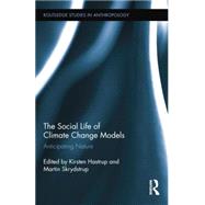 The Social Life of Climate Change Models: Anticipating Nature 9781138809543
