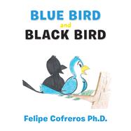 Blue Bird and Black Bird 9781490799544