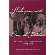 Shakespeare and the Classical Tradition: An Annotated Bibliography, 1961-1991 9781138879546