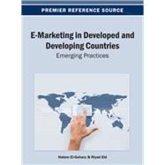 E-marketing in Developed and Developing Countries: Emerging Practices 9781466639546