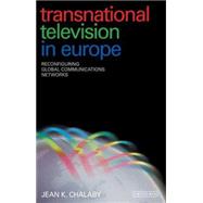Transnational Television in Europe Reconfiguring Global Communications Networks 9781845119546