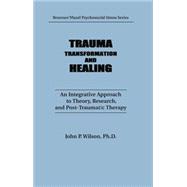 Trauma, Transformation, And Healing.: An Integrated Approach To Theory Research & Post Traumatic Therapy 9781138009547