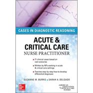 Acute & Critical Care Nurse Practitioner: Cases in Diagnostic Reasoning 9780071849548