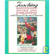 Teaching Mainstreamed, Diverse, and At-Risk Students in the General Education Classroom