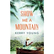 Show Me A Mountain 9781408869550