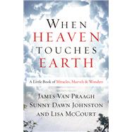 When Heaven Touches Earth 9781938289552