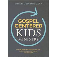 Gospel-Centered Kids Ministry 9781535939553