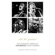 Still the Greatest: The Essential Songs of the Beatles' Solo Careers 9781589799554