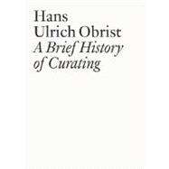 A Brief History of Curating 9783905829556