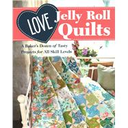 Love Jelly Roll Quilts 9781617459559