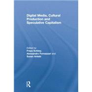 Digital Media, Cultural Production and Speculative Capitalism 9781138879560