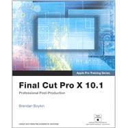 Apple Pro Training Series Final Cut Pro X 10.1: Professional Post-Production 9780321949561