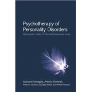 Psychotherapy of Personality Disorders: Metacognition, States of Mind and Interpersonal Cycles 9780415759564