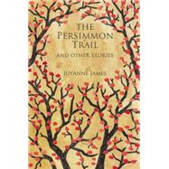 The Persimmon Trail and Other Stories 9781634059565