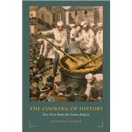 The Cooking of History: How Not to Study Afro-cuban Religion 9780226019567