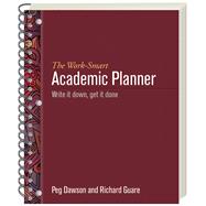 The Work-Smart Academic Planner Write It Down, Get It Done 9781462519569
