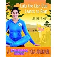 Lulu the Lioness Learns to Roar 9781780289571