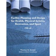 Facility Planning and Design for Health, Physical Activity, Recreation, and Sport 9781571679574