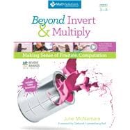Beyond Invert and Multiply, Grades 3-6 Making Sense of Fraction Computation 9781935099574