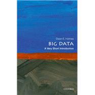 Big Data: A Very Short Introduction 9780198779575