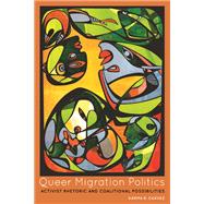 Queer Migration Politics 9780252079580
