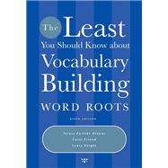 The Least You Should Know about Vocabulary Building Word Roots 9781413029581