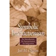 Symbolic Interactionism : An Introductionn Interpretation- (Value Pack W/MySearchLab) 9780205699582