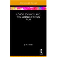 Robot Ecology and the Science Fiction Film 9781138649583