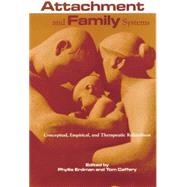 Attachment and Family Systems: Conceptual, Empirical and Therapeutic Relatedness 9781138869585