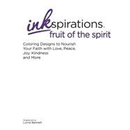 Inkspirations Fruit of the Spirit Adult Coloring Book: Coloring Designs to Nourish Your Faith With Love, Peace, Joy, Kindness & More 9780757319587