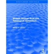 William Holman Hunt and Typological Symbolism (Routledge Revivals) 9781138849587